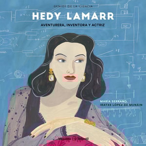 Hedy Lamarr. Aventurera, inventora y actriz