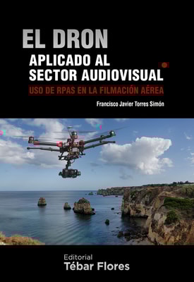 El dron aplicado al sector audiovisual. Uso de RPAS en la filmación aérea