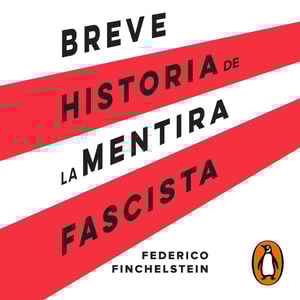 Breve historia de la mentira fascista