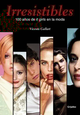 Irresistibles. 100 años de it girls en la moda