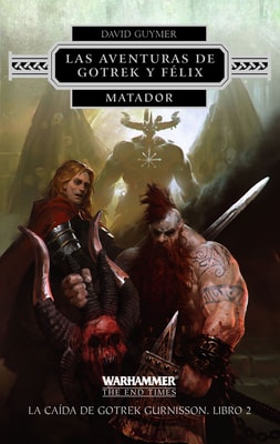 Las aventuras de Gotrek y Félix. Matador nº 02