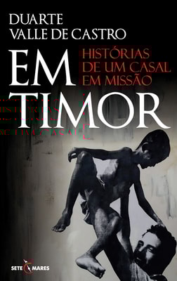 Em Timor - Histórias de um Casal em Missão
