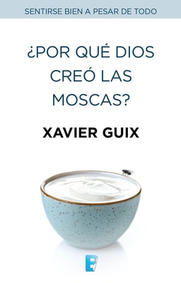 ¿Por qué Dios creó las moscas?