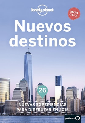 Nuevos destinos. 26 nuevas experiencias para disfrutar en 2015