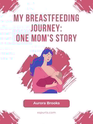 My Breastfeeding Journey- One Mom's Story