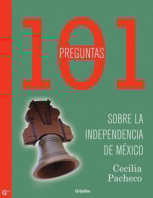 101 preguntas de la Independencia de México