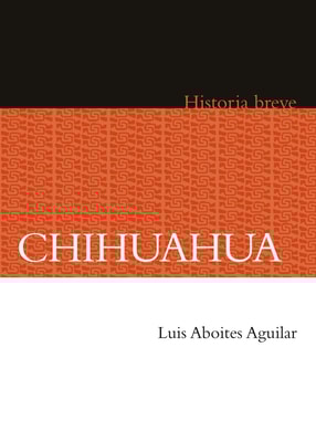 Chihuahua. Historia breve