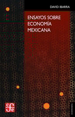 Ensayos sobre economía mexicana