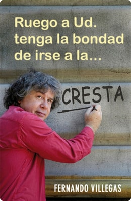 Ruego a usted tenga la bondad de irse a la...