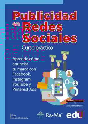 Publicidad en redes sociales. Curso práctico.  Aprende cómo anunciar tu marca con Facebook, Instagram, YouTube y Pinterest Ads