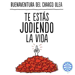 Te estás jodiendo la vida