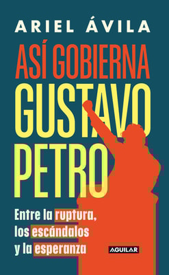 Así gobierna Gustavo Petro