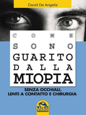 Come sono guarito dalla miopia