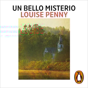 Un bello misterio (Inspector Armand Gamache 8)
