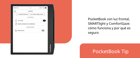 PocketBook con luz frontal, SMARTlight y ComfortGaze: cómo funciona y por qué es seguro