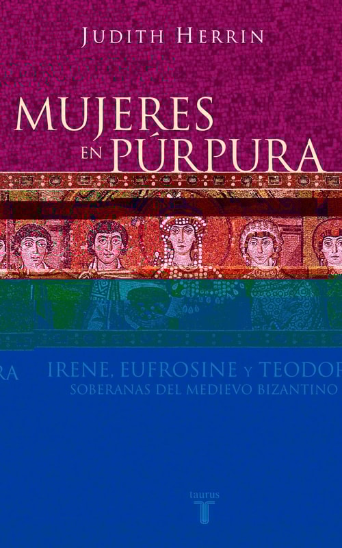 Mujeres en púrpura. Soberanas del medievo bizantino