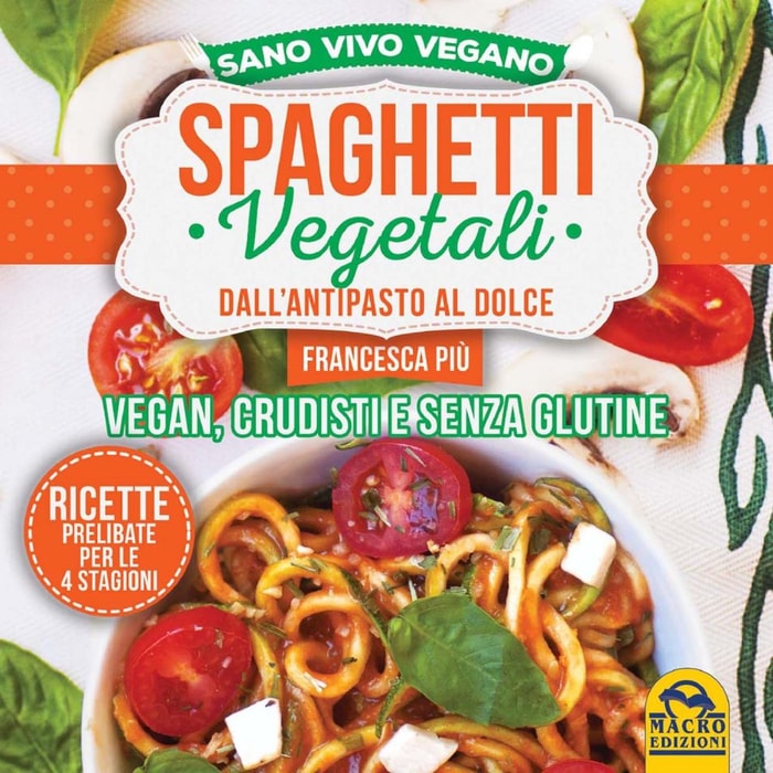 Spaghetti Vegetali dall'Antipasto al Dolce