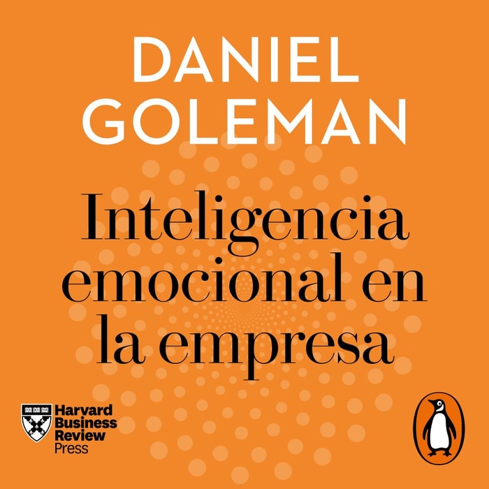 Inteligencia emocional en la empresa (Harvard Business Review)