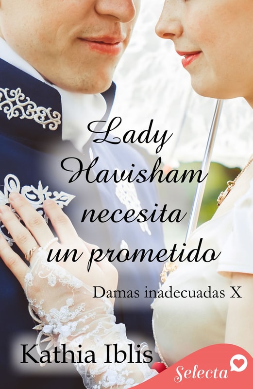Lady Havisham necesita un prometido (Damas inadecuadas 10)