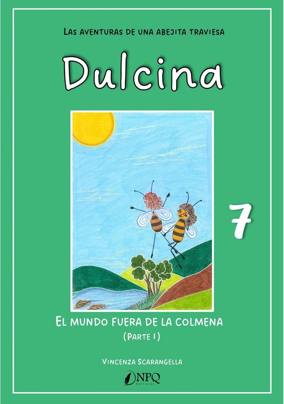 DULCINA, LAS AVENTURAS DE UNA ABEJITA TRAVIESA 7. El mundo fuera de la colmena (I)