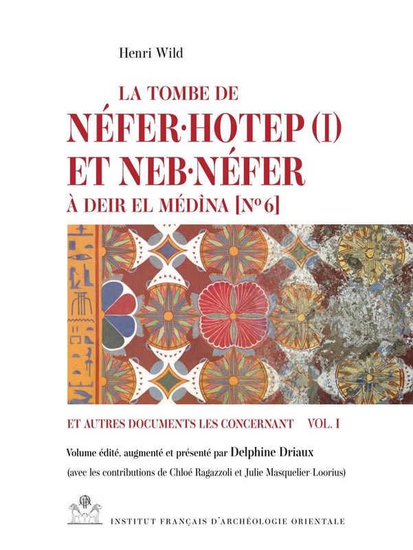 La tombe de Neferuhotep (I) et Nebunefer a Deir el Medina [No 6] et autres documents les concernant. Vol. I