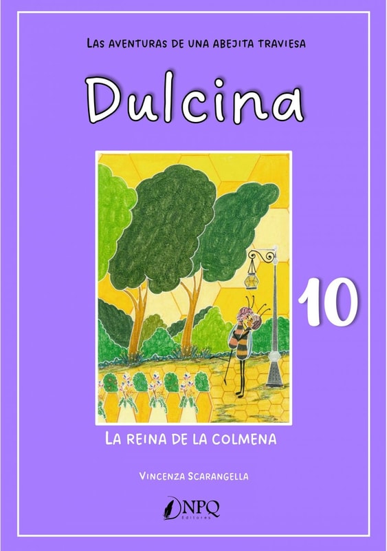 DULCINA, LAS AVENTURAS DE UNA ABEJITA TRAVIESA 10. La reina de la colmena