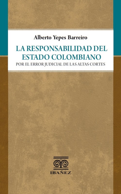 La responsabilidad del Estado colombiano por el error judicial de las Altas Cortes