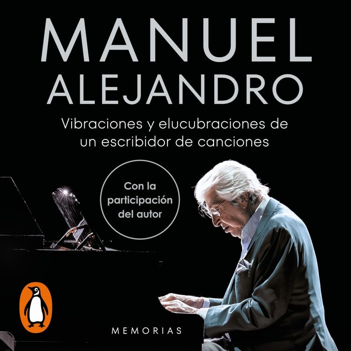Manuel Alejandro. Vibraciones y elucubraciones de un escribidor de canciones