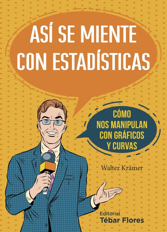 Así se miente con estadísticas. Cómo nos manipulan con gráficos y curvas