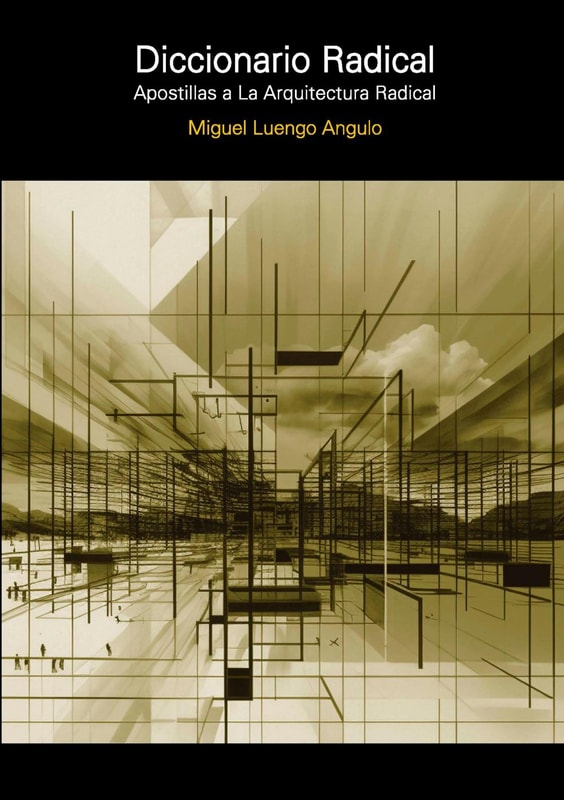 DICCIONARIO RADICAL. APOSTILLAS A LA ARQUITECTURA RADICAL