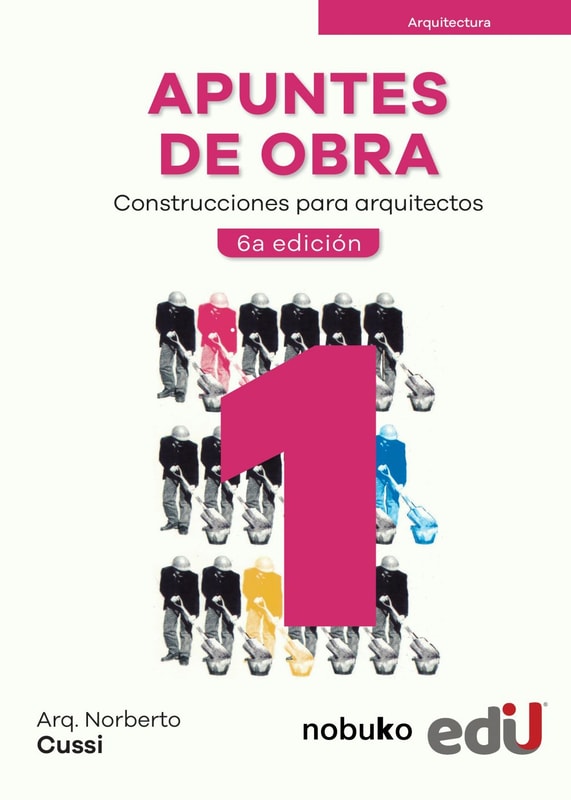 Apuntes de obra tomo 1. Construcciones para qrquitectos. 6ª Edición