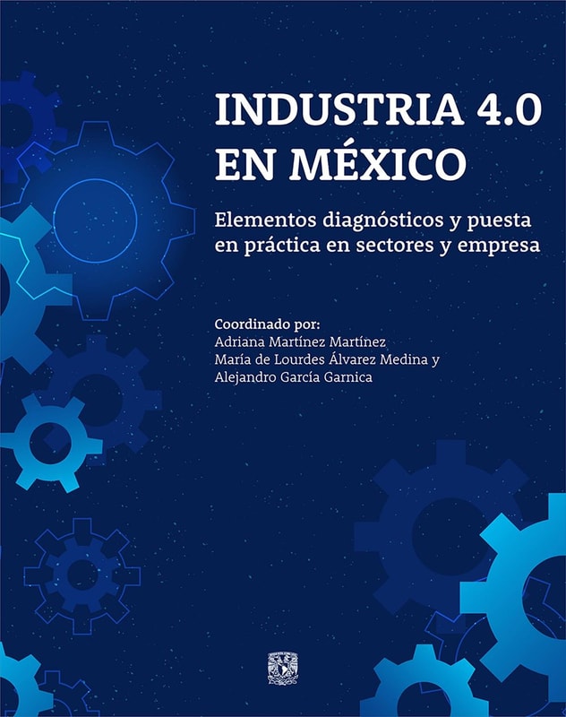 Industria 4.0 en México. Elementos diagnósticos y puesta en práctica en sectores y empresas