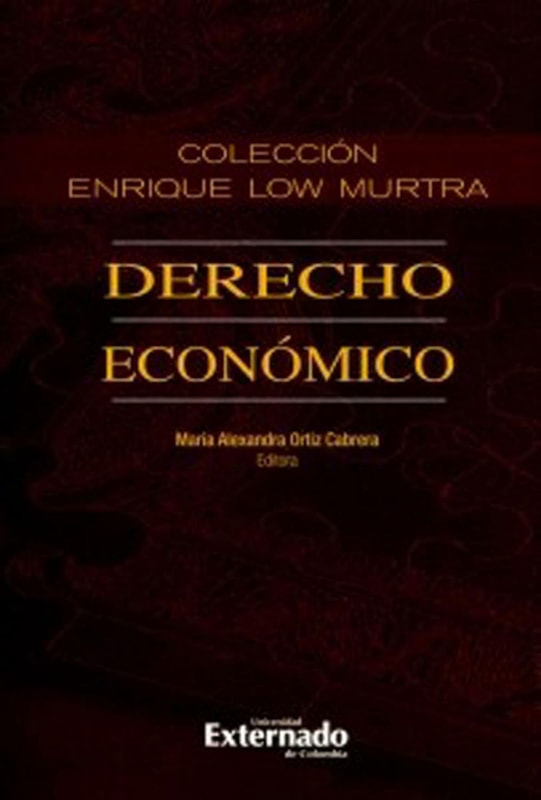Colección Enrique Low Murtra. Tomo XII. Derecho Económico