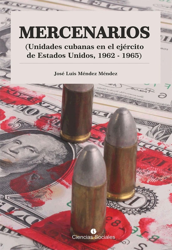 Mercenarios. Unidades Cubanas en el Ejército de Estados Unidos. 1962-1965