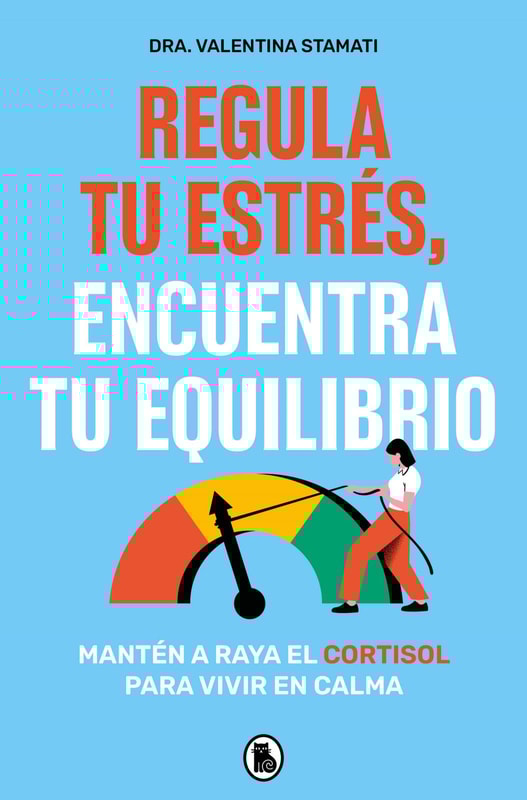 Regula tu estrés, encuentra tu equilibrio
