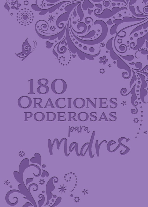 180 Oraciones poderosas para madres / 180 Powerful Prayers for Mothers