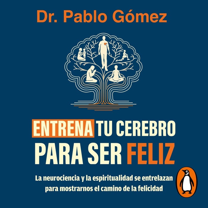 Entrena tu cerebro para ser feliz