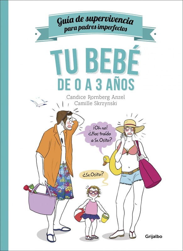Tu bebé de 0 a 3 años (Guía de supervivencia para padres imperfectos)
