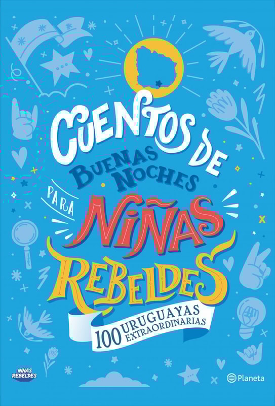 Cuentos de buenas noches para niñas rebeldes. 100 uruguayas extraordinarias