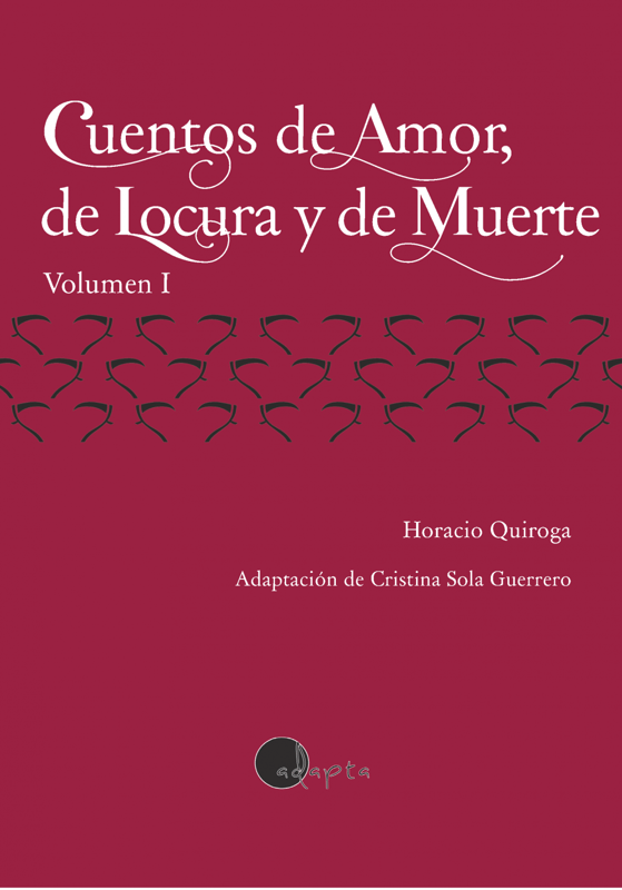Cuentos de Amor, de Locura y de Muerte (vol. 1) - Lectura Fácil