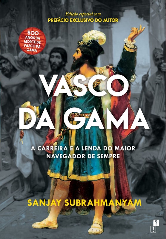 Vasco da Gama - A Carreira e a Lenda do Maior Navegador de Sempre