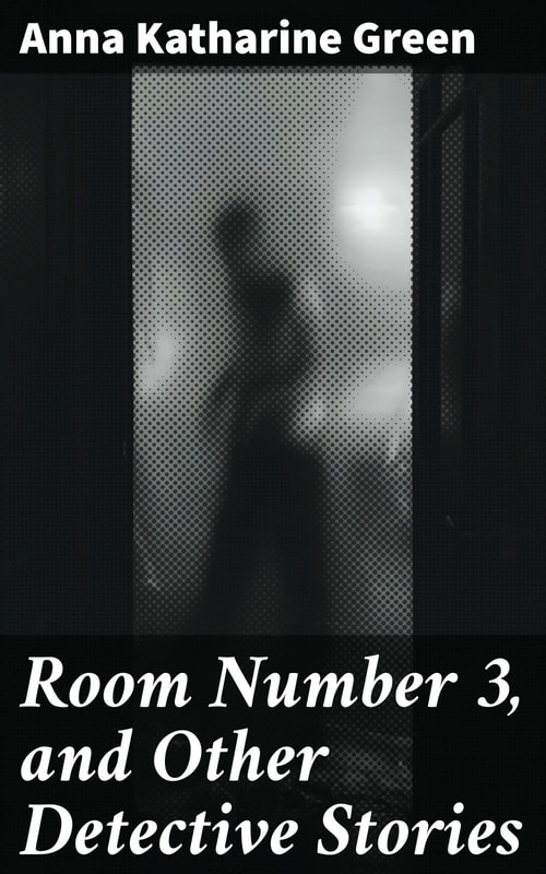 Room Number 3, and Other Detective Stories