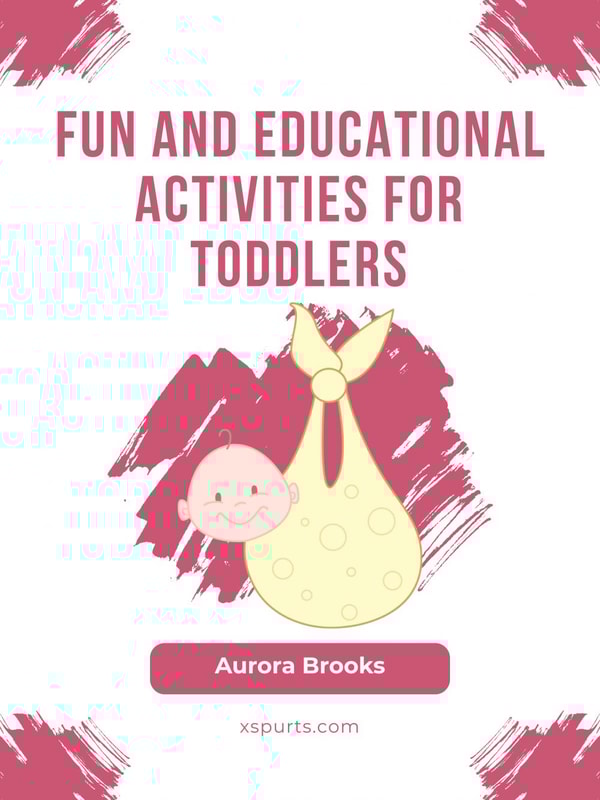 Fun and Educational Activities for Toddlers