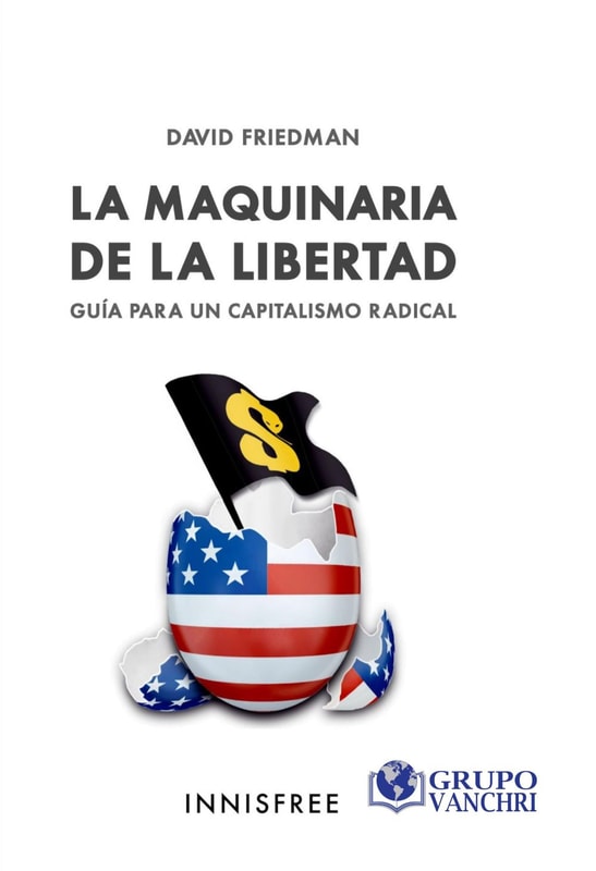 La Maquinaria De La Libertad: Guía Para Un Capitalismo Radical