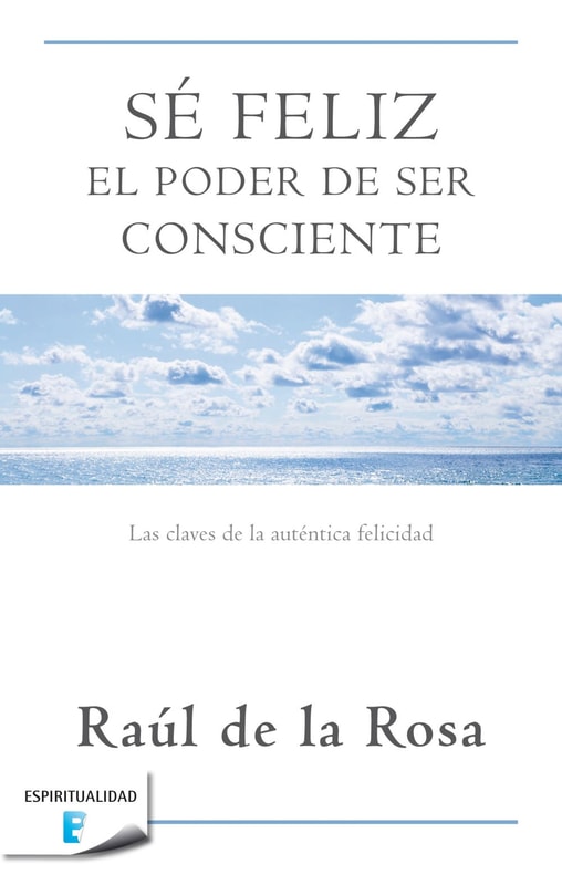 Sé feliz. El poder de ser consciente