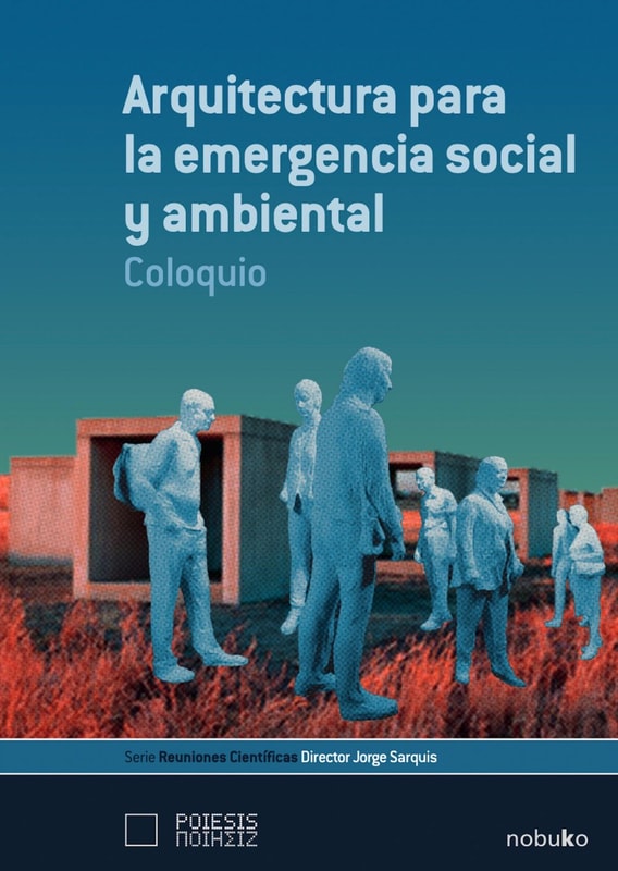 Arquitectura para la emergencia social y ambiental. Coloquio