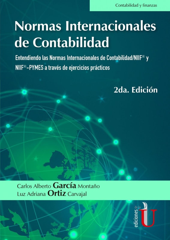 Normas Internacionales de contabilidad. Entendiendo las Normas Internacionales de contabilidad/NIIF® y NIIF®-PYMES a través de ejercicios prácticos. 2da. Edición