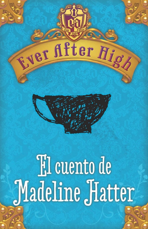 Ever After High. El cuento de Madeleine Hatter (Serie Ever After High)