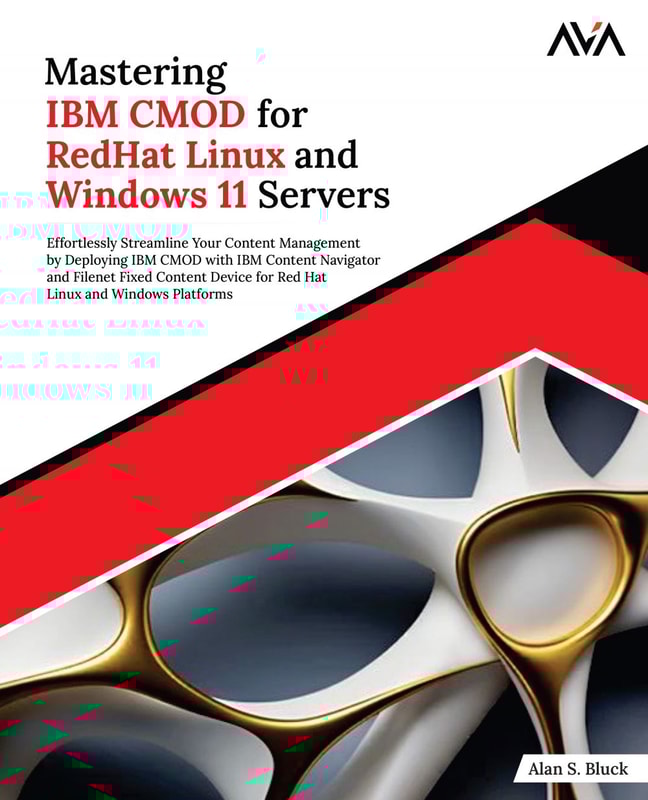 Mastering IBM CMOD for RedHat Linux and Windows 11 Servers: Effortlessly Streamline Your Content Management by Deploying IBM CMOD With IBM Content Navigator and Filenet Fixed Content Device for Red Hat Linux and Windows Platforms