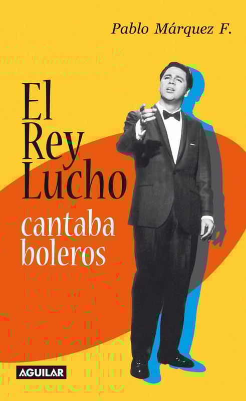 El Rey Lucho cantaba boleros